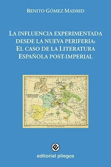 La influencia experimentada desde la nueva periferia: El caso de la Literatura Española post-imperial (Pliegos de Ensayo, Band 261) Books