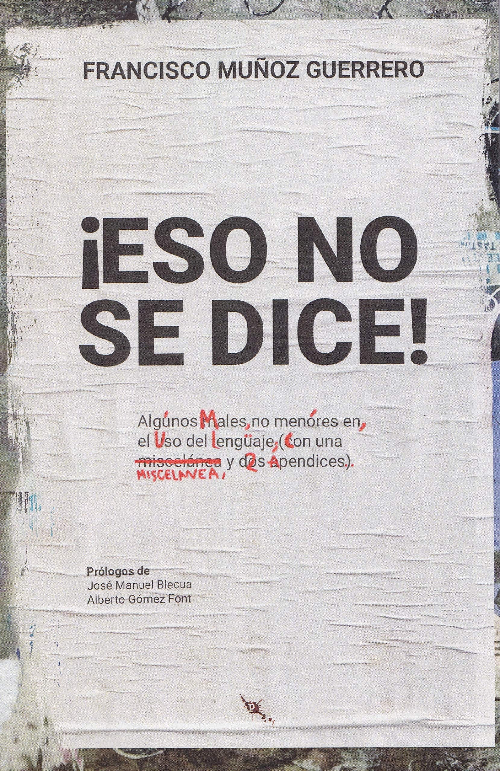 ¡Eso no se dice!: Algunos males no menores en el uso del lenguaje (con una miscelánea y dos apéndices) (Tinta Roja, Band 10) Books