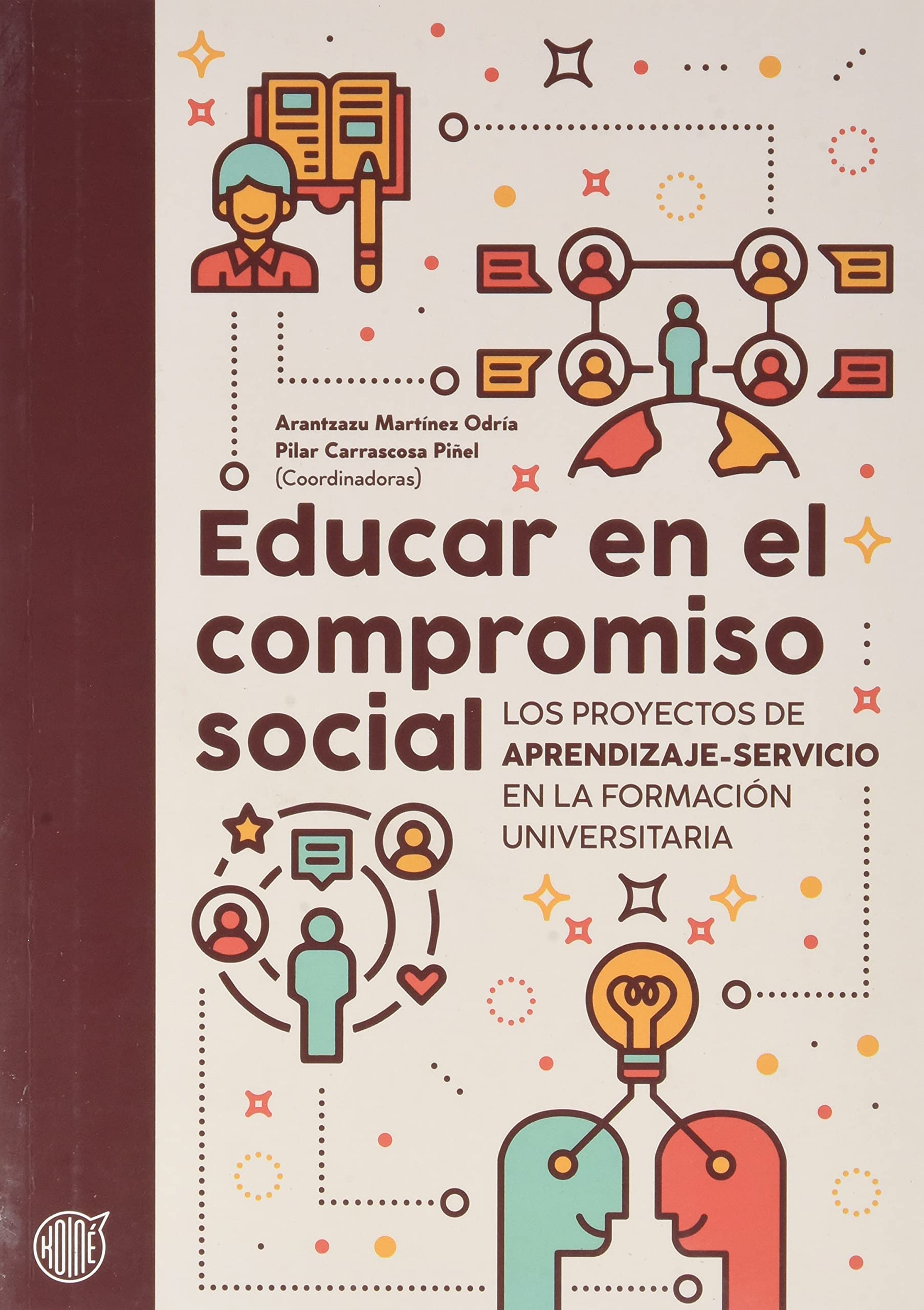 Educar en el compromiso social: Los proyectos de Aprendizaje-Servicio en la formación universitaria (Koiné, Band 2) Politics & History