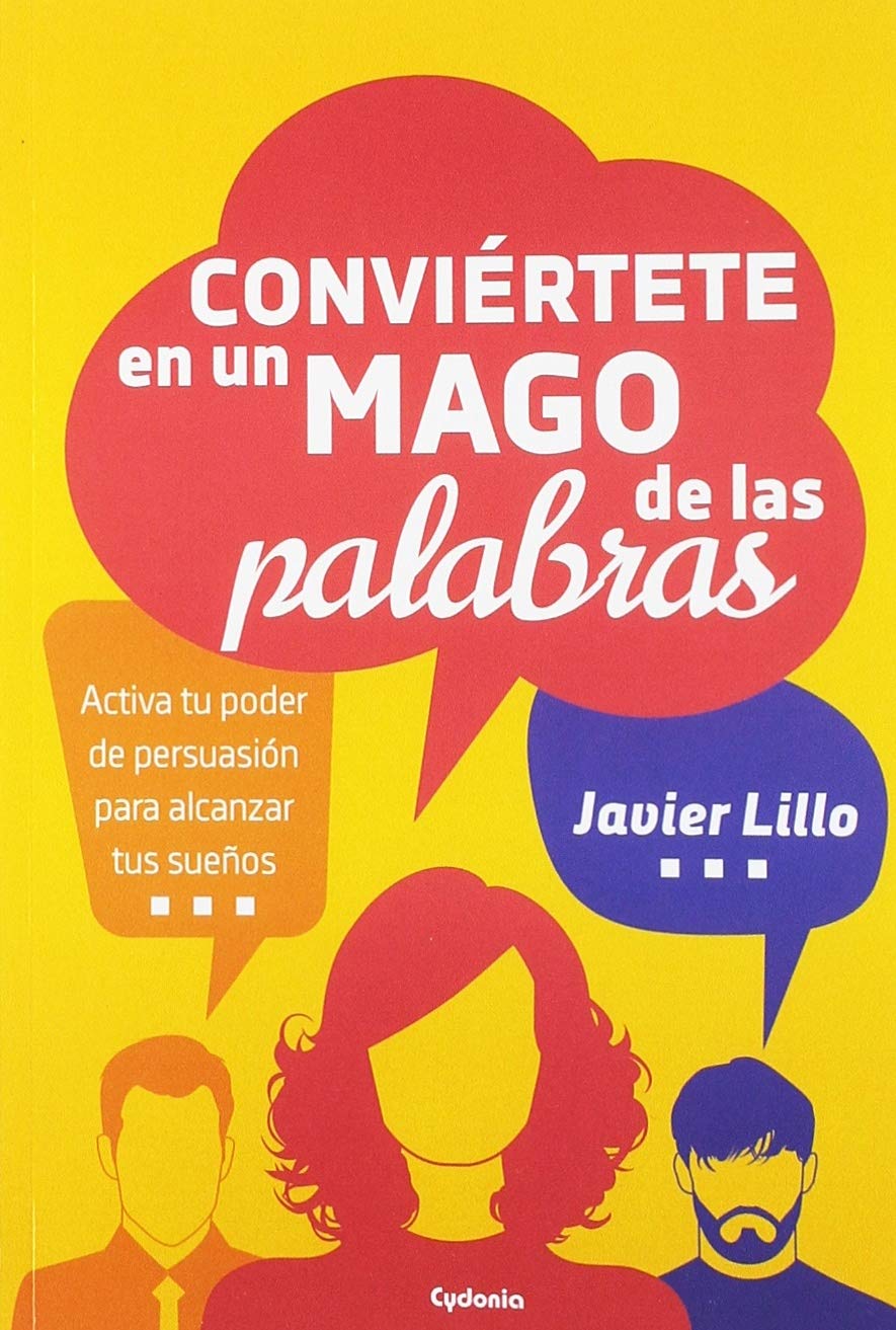 Conviértete en un mago de las palabras: Activa tu poder de persuasión para alcanzar tus sueños book