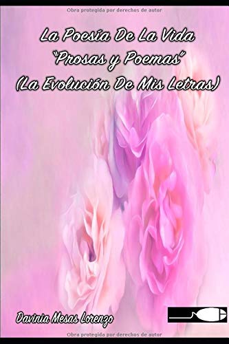 La Poesía de la vida.: “Prosas y Poemas” (La evolución de mis letras”) Poetry