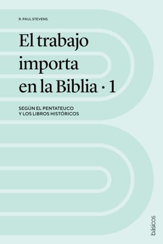El trabajo importa en la Biblia 1: Según el Pentateuco y los libros históricos Books