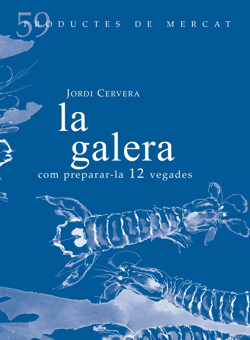 La galera: Com preparar-la 12 vegades (Productes de Mercat, Band 59) Books