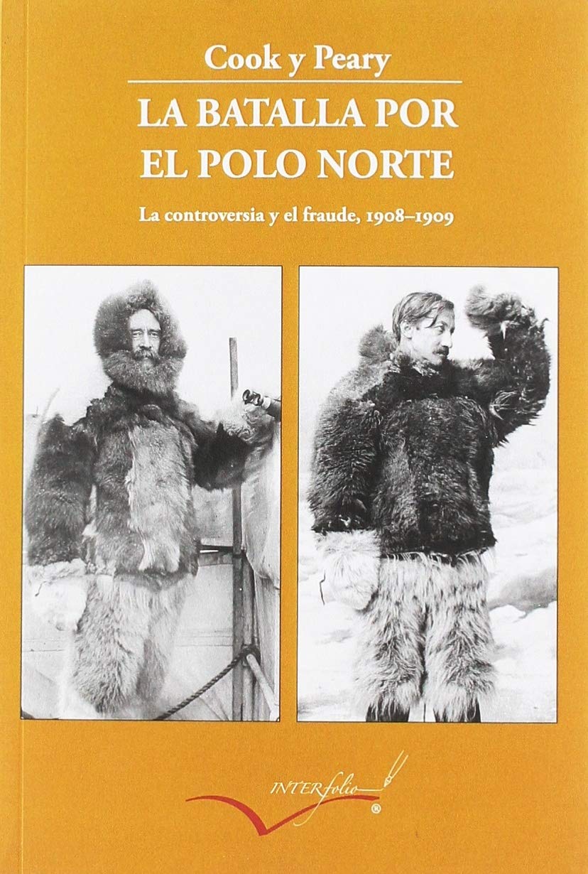La batalla por el polo Norte: La controversia y el fraude. 1908-1909 (Leer y Viajar, Band 4) Essays & Short Stories