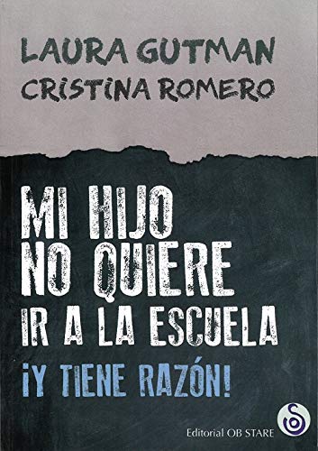 Mi hijo no quiere ir a la escuela: ¡Y tiene razón! Books