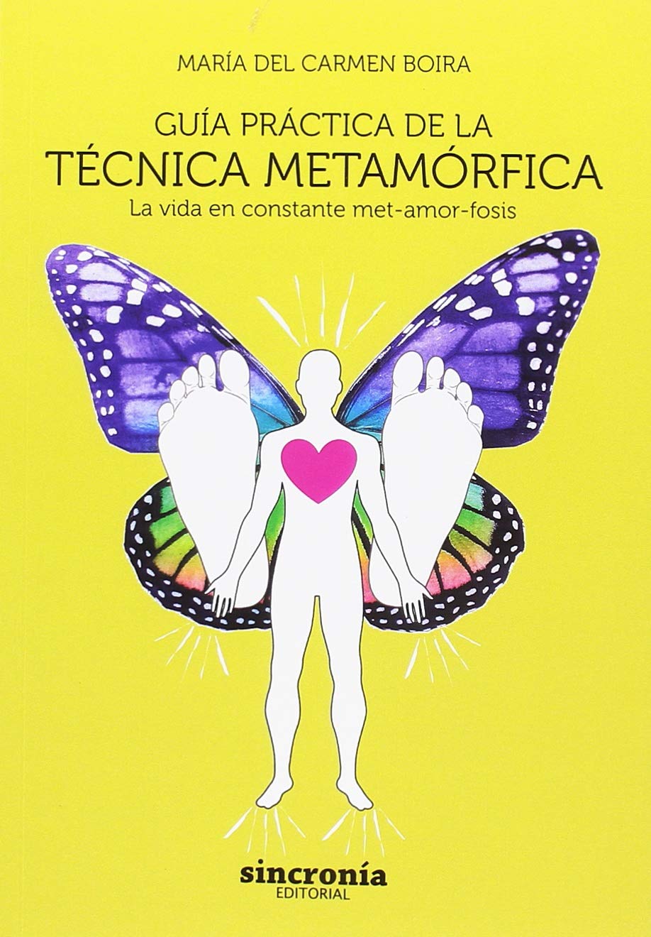 Guía práctica de la técnica metamórfica : la vida en constante met-amor-fosis Medicine