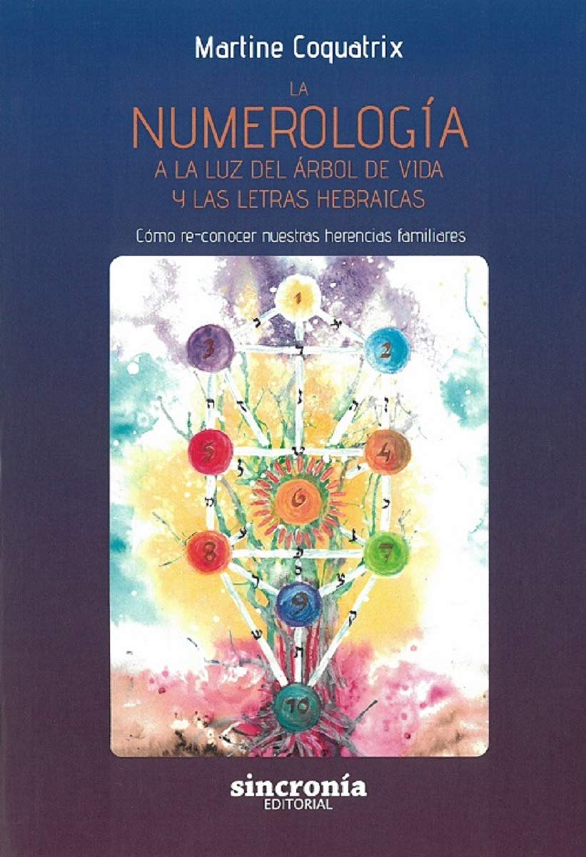 La numerología a la luz del árbol de vida y las letras hebraicas : cómo re-conocer nuestras herencias familiares Religion & Esotericism
