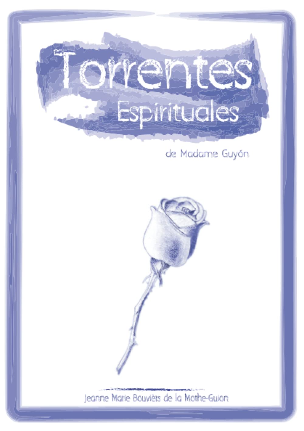 Torrentes espirituales: de Madame Guyón (Serie Guyón, Band 2) Religion & Esotericism