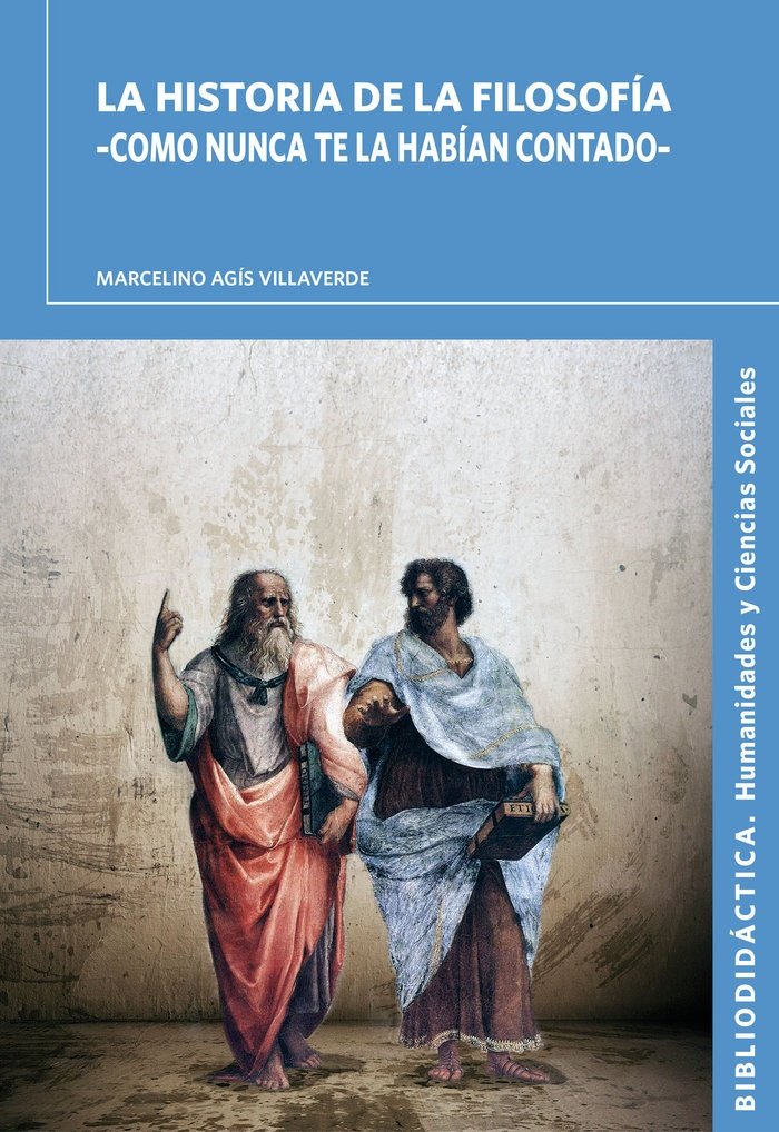 La historia de la filosofía : como nunca te la habían contado (Bibliodidáctica, Band 1) Philosophy
