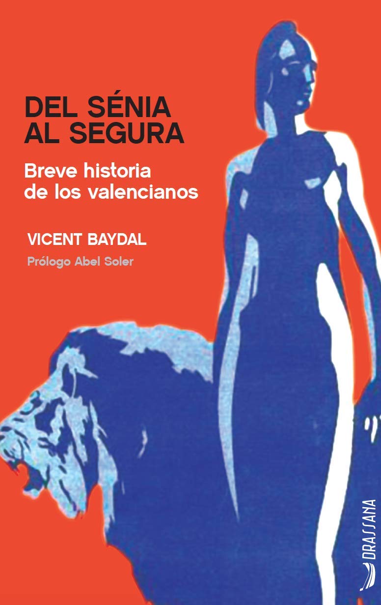 Del Sénia al Segura. Breve historia de los valencianos: Breve historia de los valencianos book