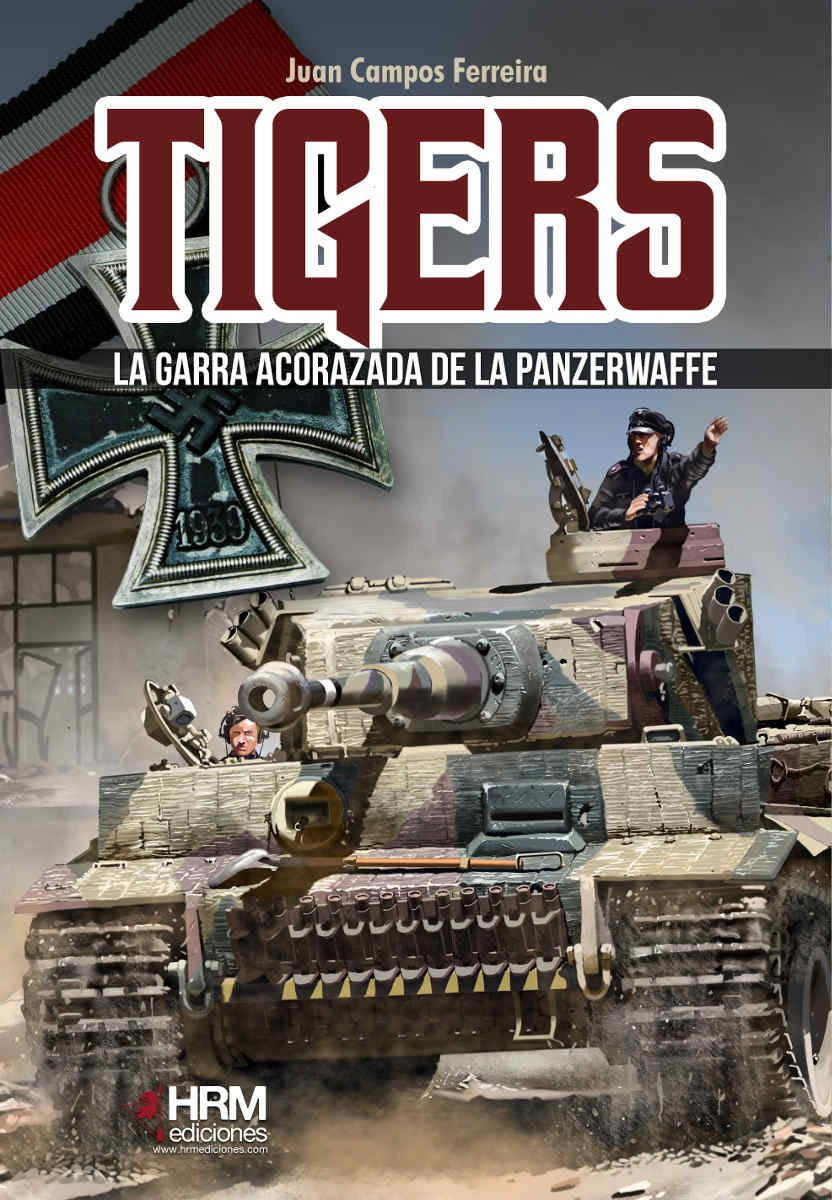 Tigers : la garra acorazada de la Panzerwaffe Social Sciences