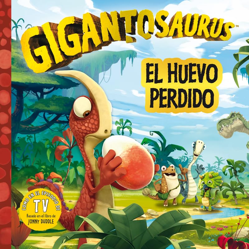 Gigantosaurus. El huevo perdido Novels & Short Stories for children