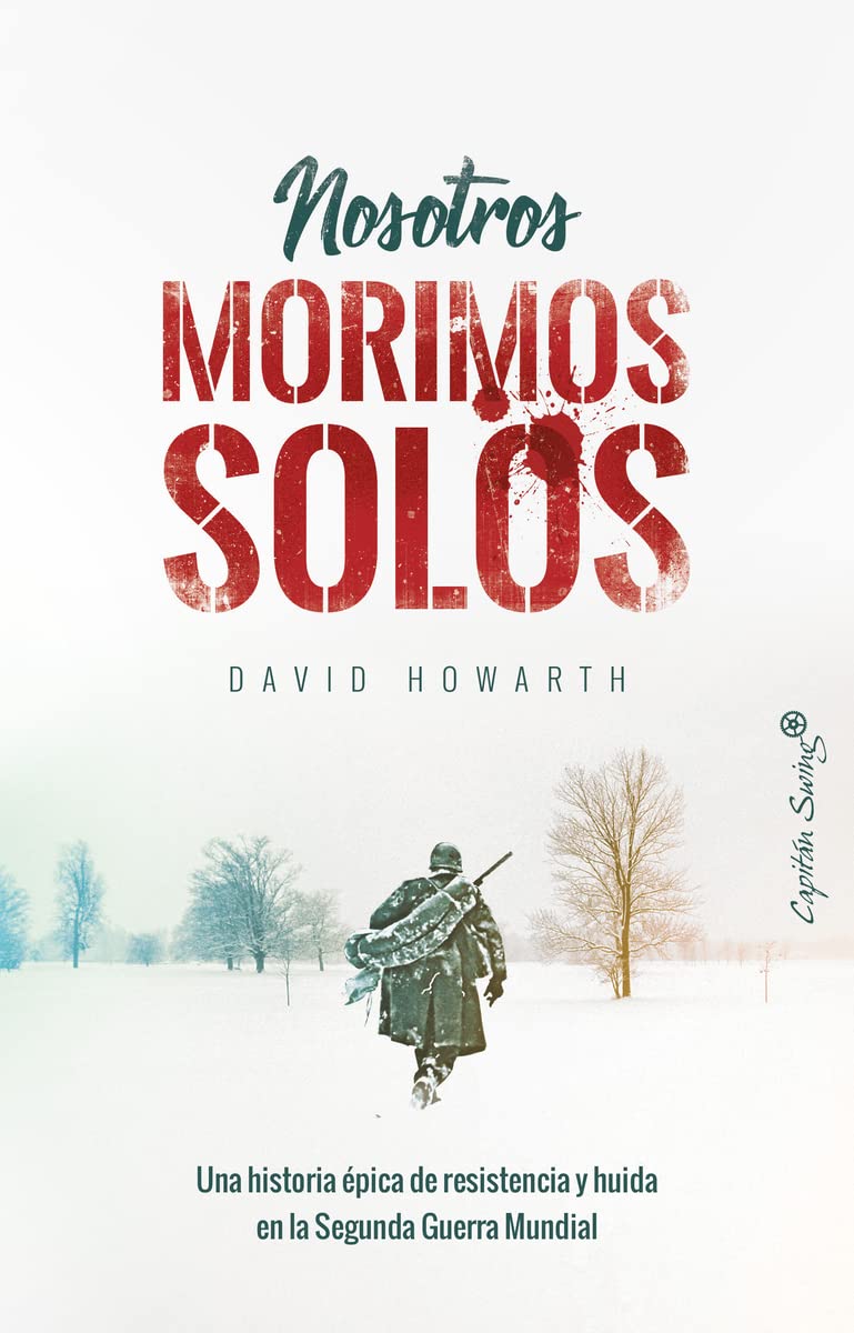 Nosotros morimos solos . Una historia épica de resistencia y huída en la Segunda Guerra Mundial Essays & Short Stories
