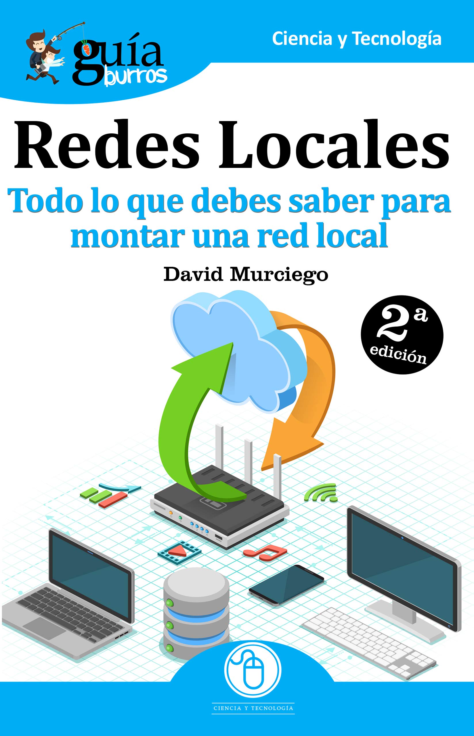GuíaBurros Redes Locales: Todo lo que debes saber para montar una red local (Ciencia y Tecnología, Band 19) Computer Science