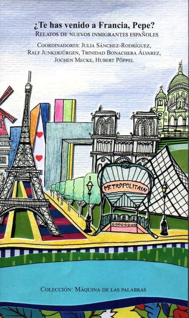 ¿Te has venido a Francia, Pepe? : relatos de nuevos inmigrantes españoles book