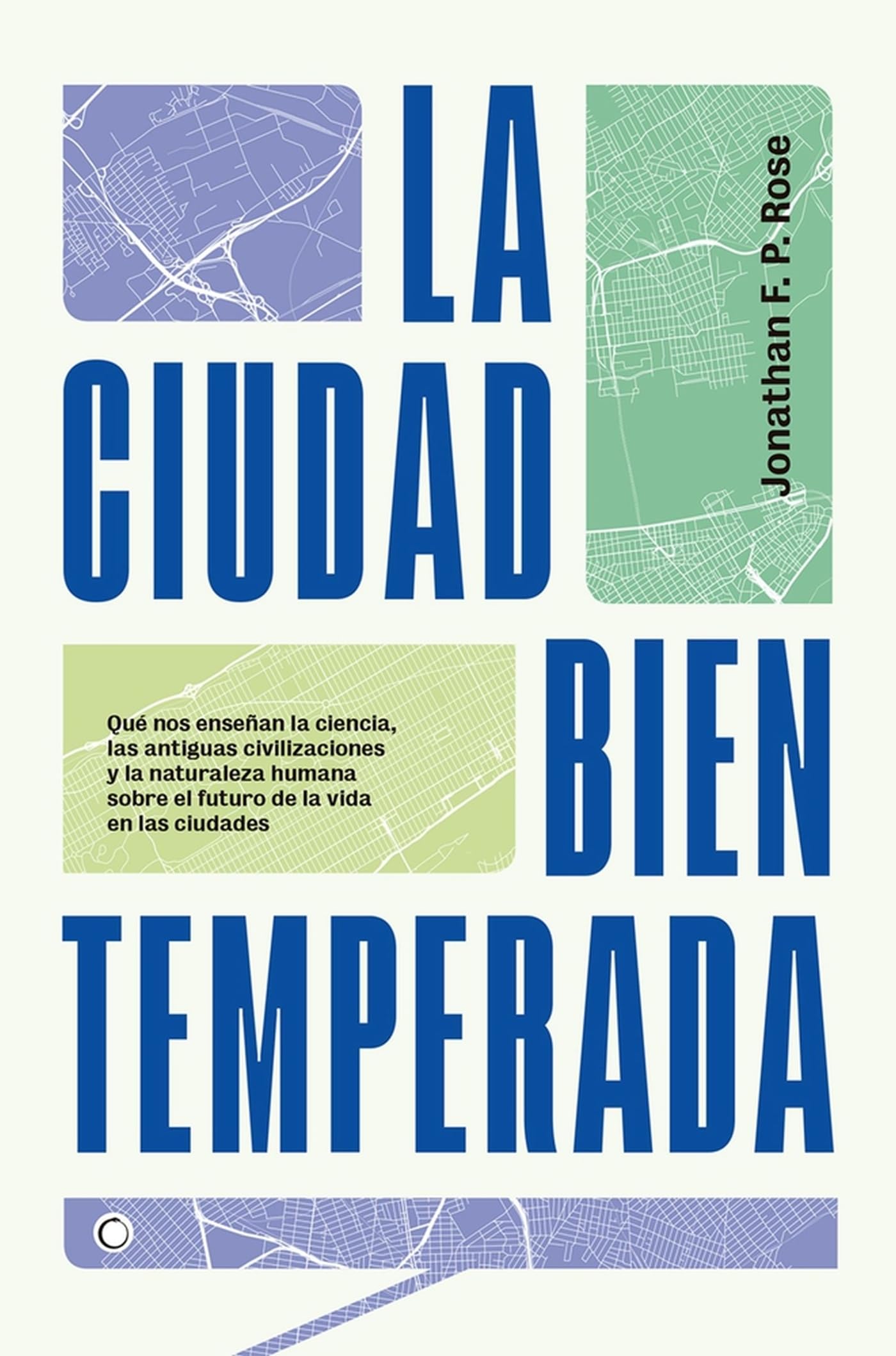 La ciudad bien temperada: Qué nos enseñan la ciencia, las antiguas civilizaciones y la naturaleza humana sobre el futuro de la vida en las ciudades Business, Finance & Career