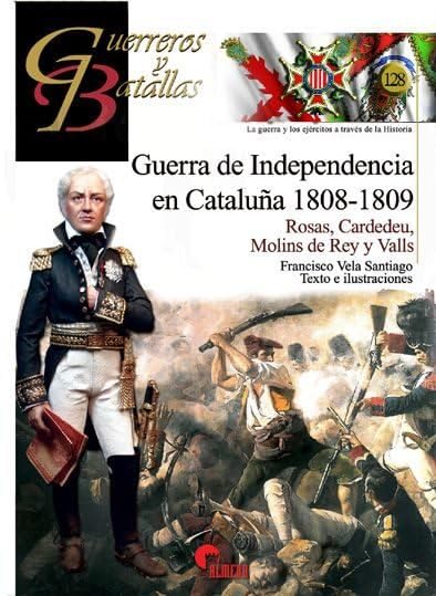 Guerra de Independencia en Cataluña 1808-1809 : Rosas, Cardedéu, Molins de Rey y Valls Contemporary literature