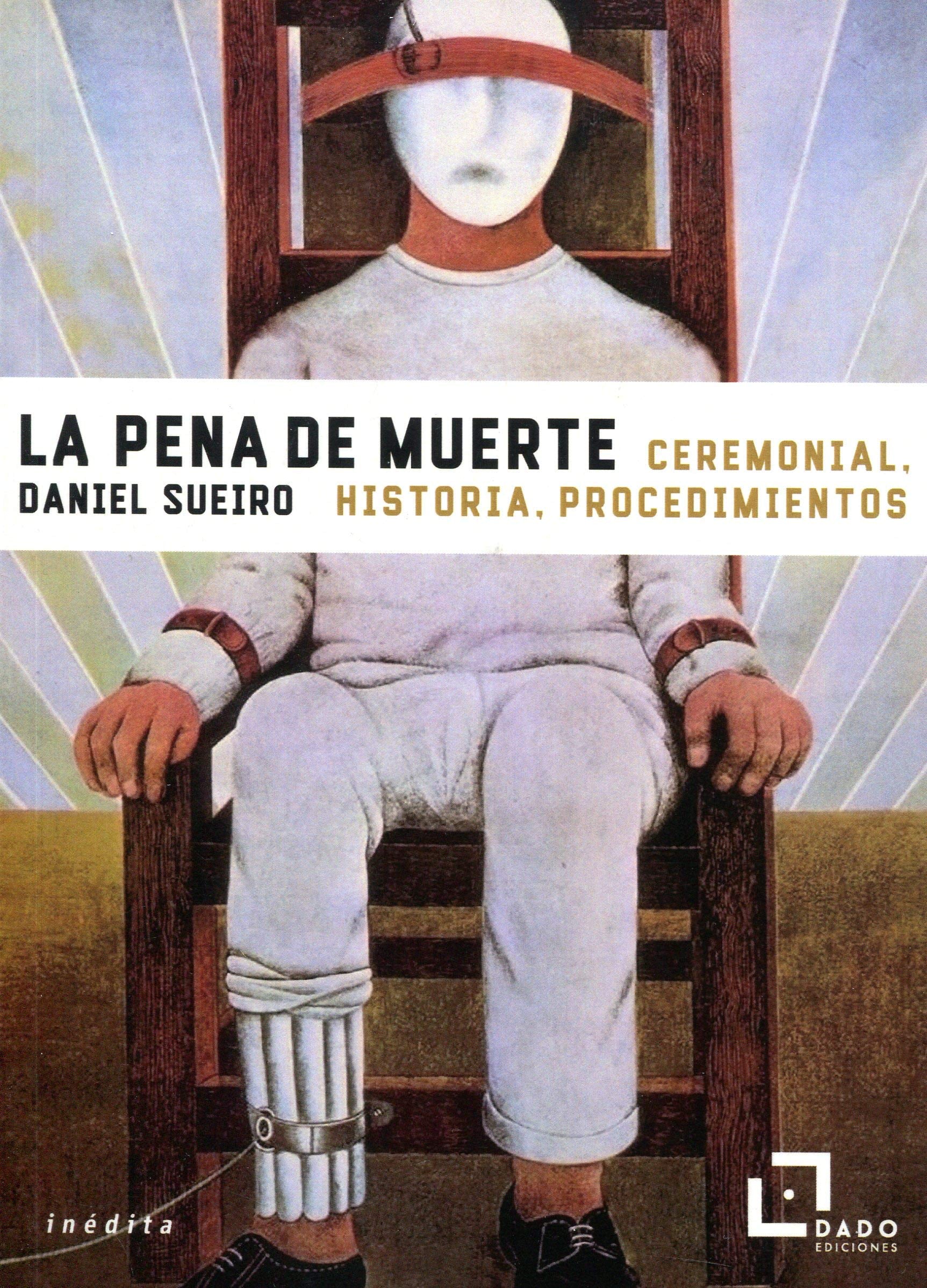 La pena de muerte: Ceremonial, historia, procedimientos (Inédita, Band 4) Law