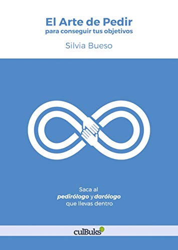 El arte de pedir para conseguir tus objetivos: Saca el pedirólogo y darólogo que llevas dentro Books