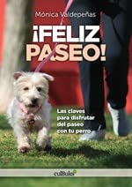 ¡FELIZ PASEO!: Las claves para disfrutar del paseo con tu perro book