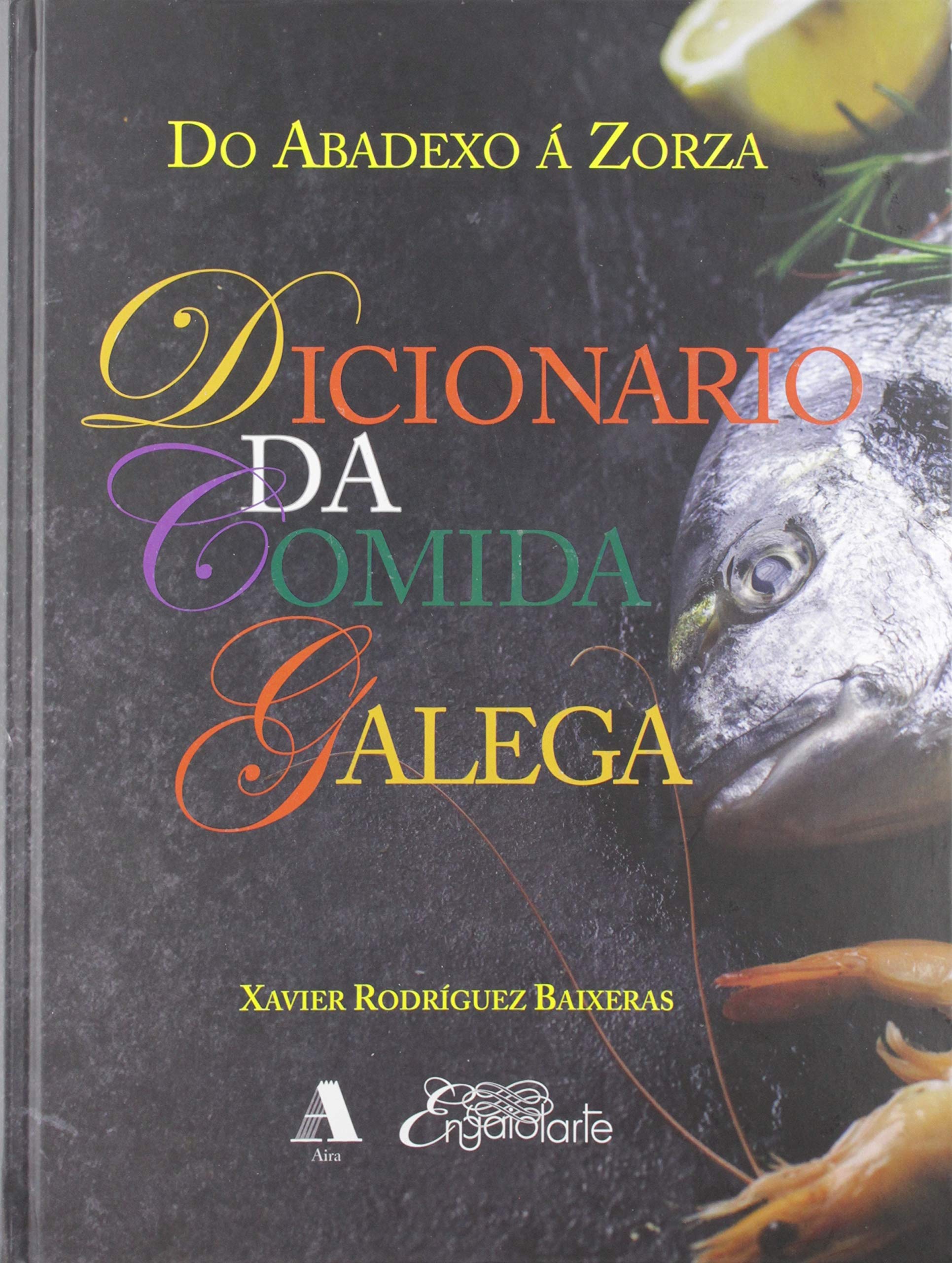 Dicionario da Comida Galega: Do abadexo á zorza book