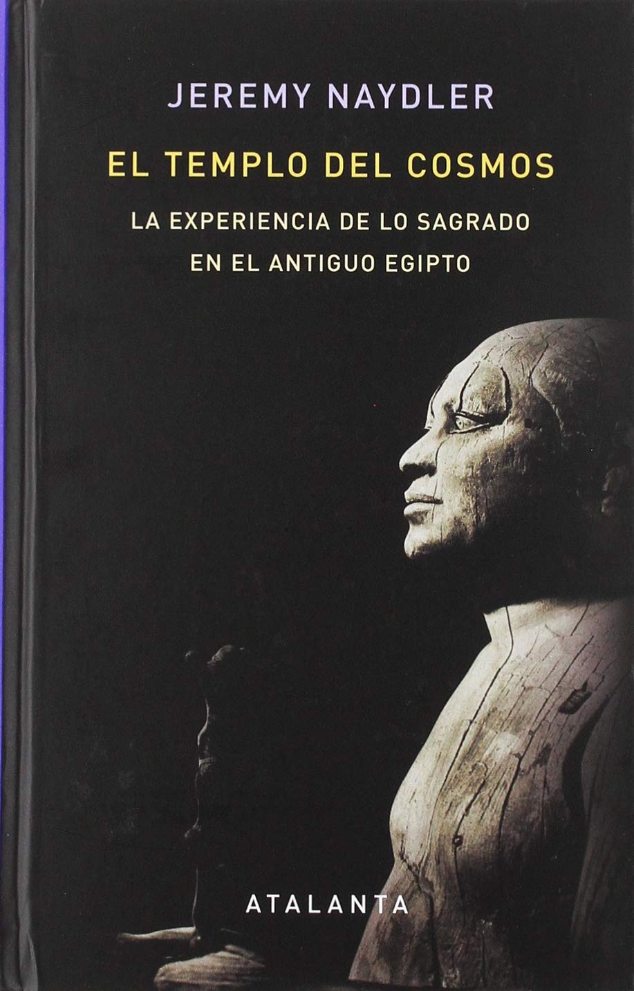 EL TEMPLO DEL COSMOS: LA EXPERIENCIA DE LO SAGRADO EN EL ANTIGUO EGIPTO book