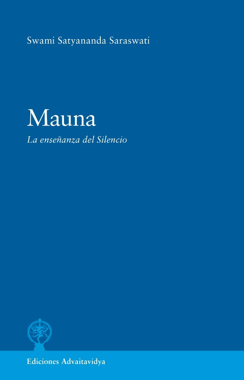 Mauna. La enseñanza del Silencio (Diálogos con Swami Satyananda Saraswati, Band 1) Philosophy