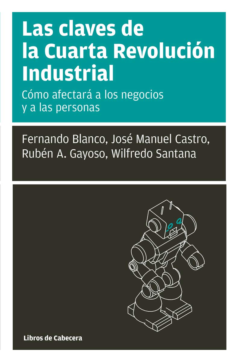 Las claves de la Cuarta Revolución Industrial: Cómo afectará a los negocios y a las personas (Manuales de gestión) Books