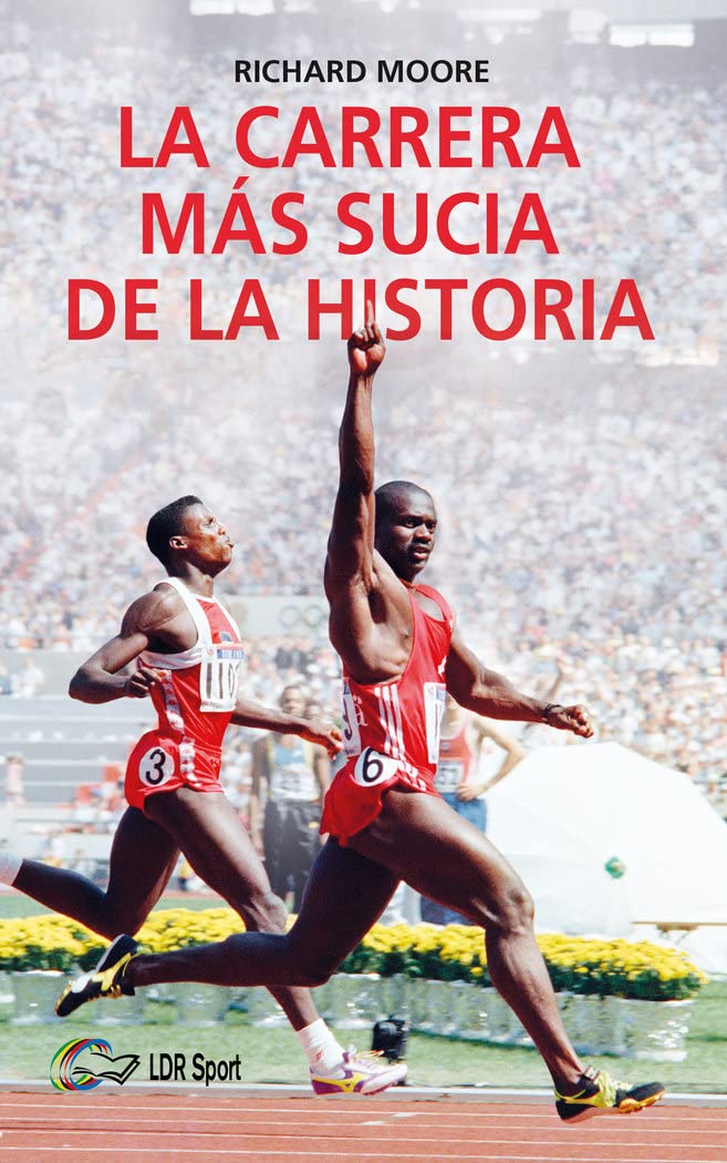 La carrera más sucia de la historia : Ben Johnson, Carl Lewis y la final de los 100 m lisos de los Juegos Olímpicos de 1988 en Seúl Reference Books