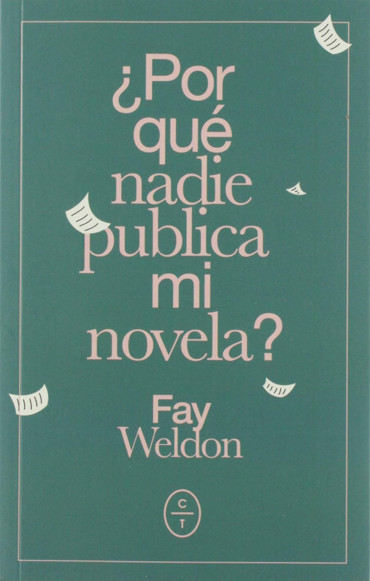 ¿POR QUÉ NADIE PUBLICA MI NOVELA? Contemporary literature