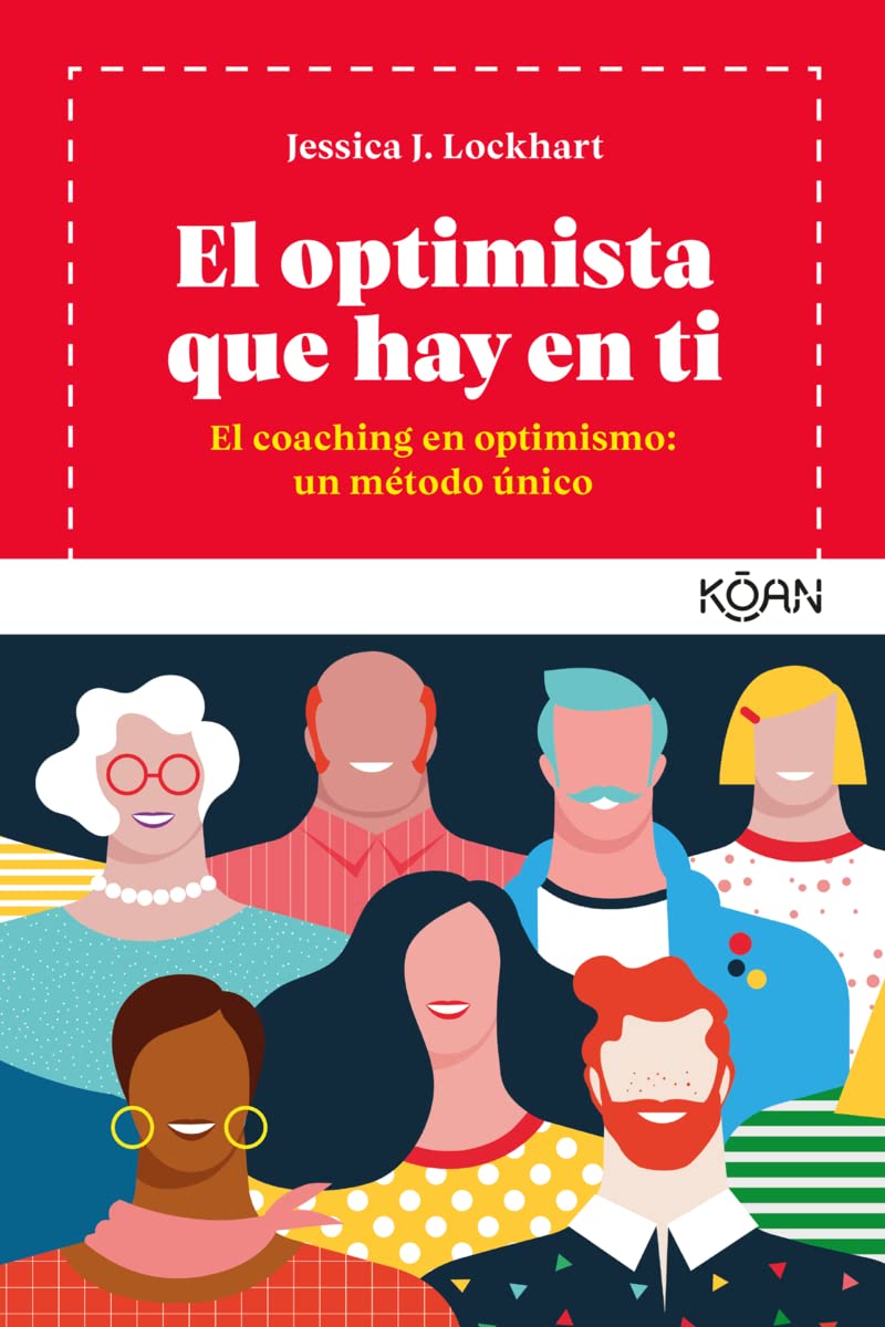 El Optimista Que Hay En Ti: Coaching en optimismo: un método único (Koan) Business, Finance & Career