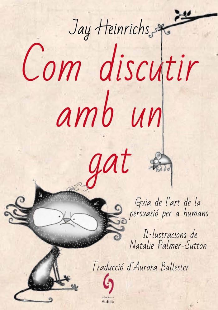 Com discutir amb un gat: Guia de l’art de la persuasió per a humans book
