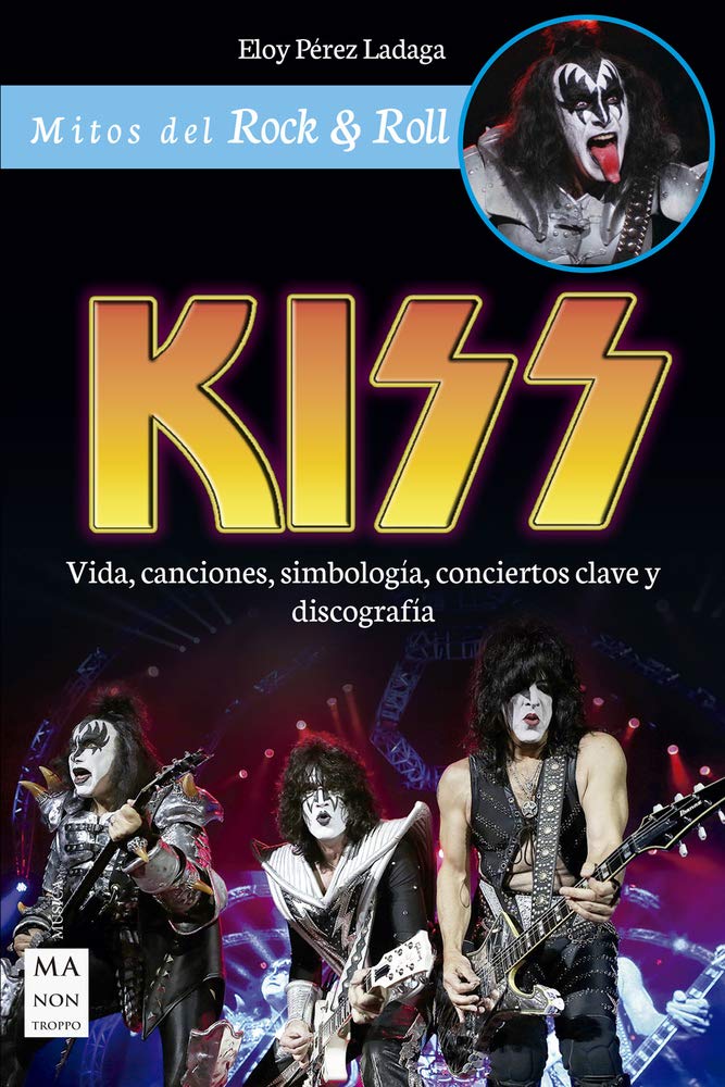KISS: Vida, canciones, simbología, conciertos clave y discografía / Life, songs, symbology, key concerts and discography book