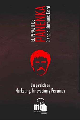 El Penalti de Panenka: Una parábola de Marketing, Innovación y Personas Books