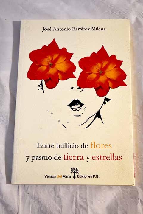 ENTRE BULLICIO DE FLORES Y PASMO DE TIERRA Y ESTRELLAS (Versos del Alma, Band 3) Books