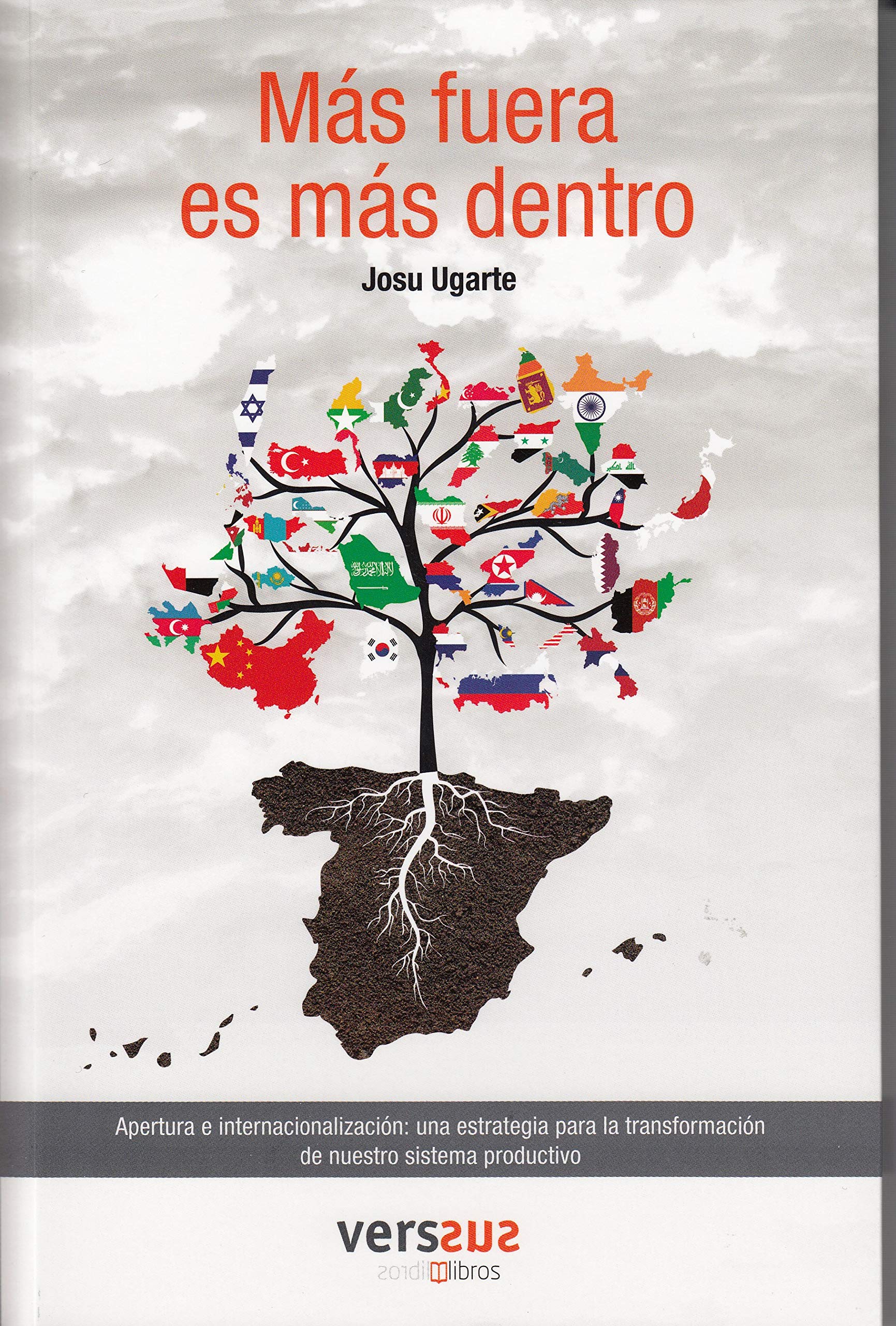 Más fuera es más dentro: Apertura e internacionalización: una estrategia para la transformación de nuestro sistema productivo Books