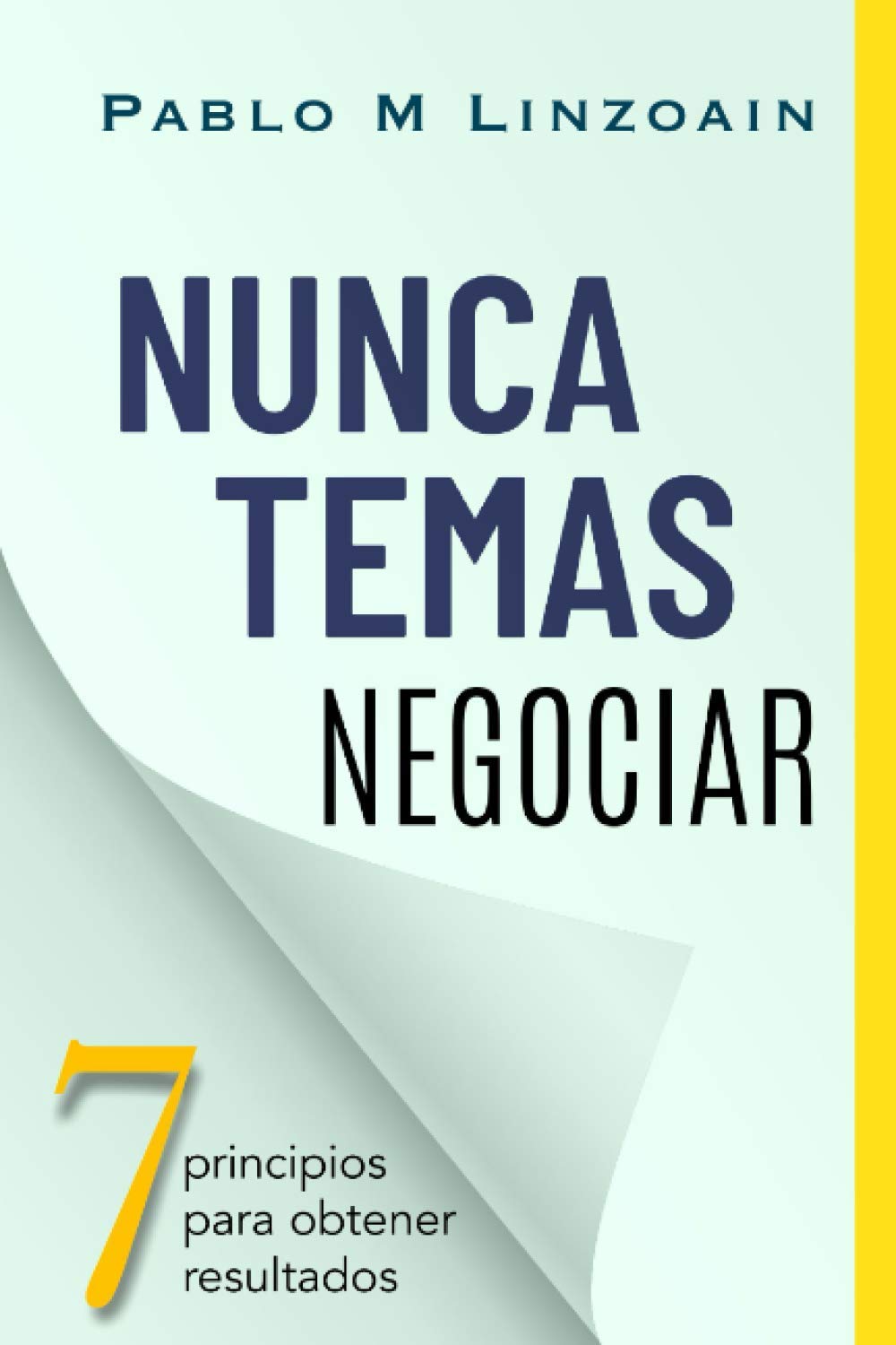 Nunca Temas Negociar: 7 principios para obtener resultados Business, Finance & Career