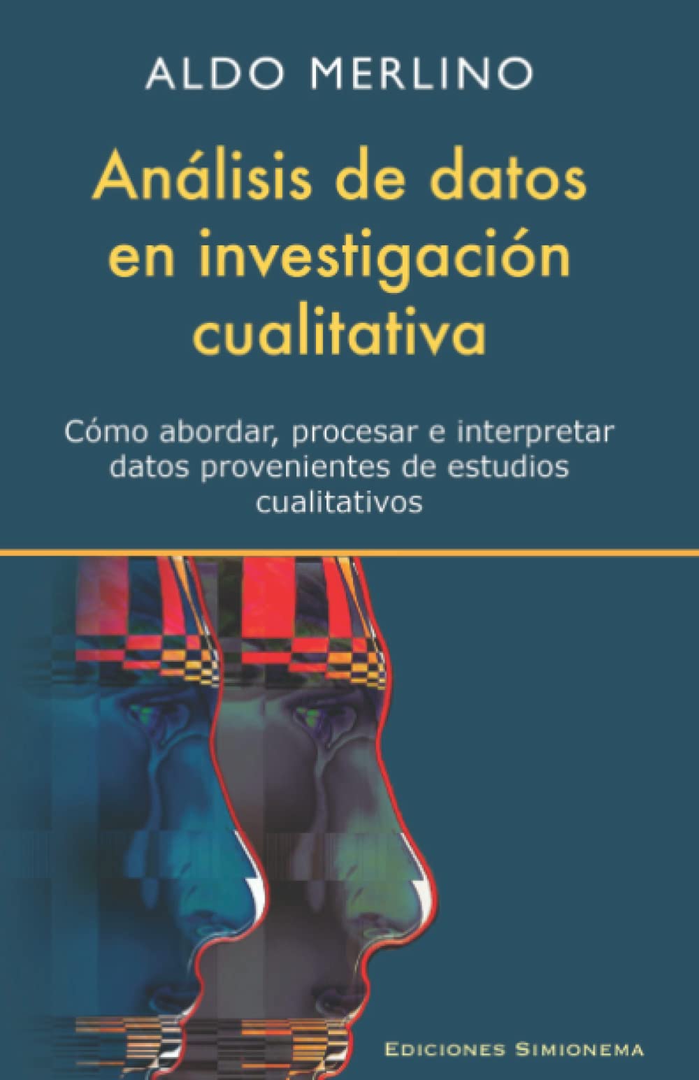 Análisis de datos en investigación cualitativa: Cómo abordar, procesar e interpretar datos provenientes de estudios cualitativos Social Sciences