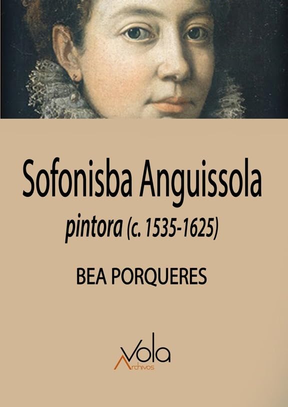 Sofonisba Anguissola: Pintora (c.1535-1625) Film, Art & Culture