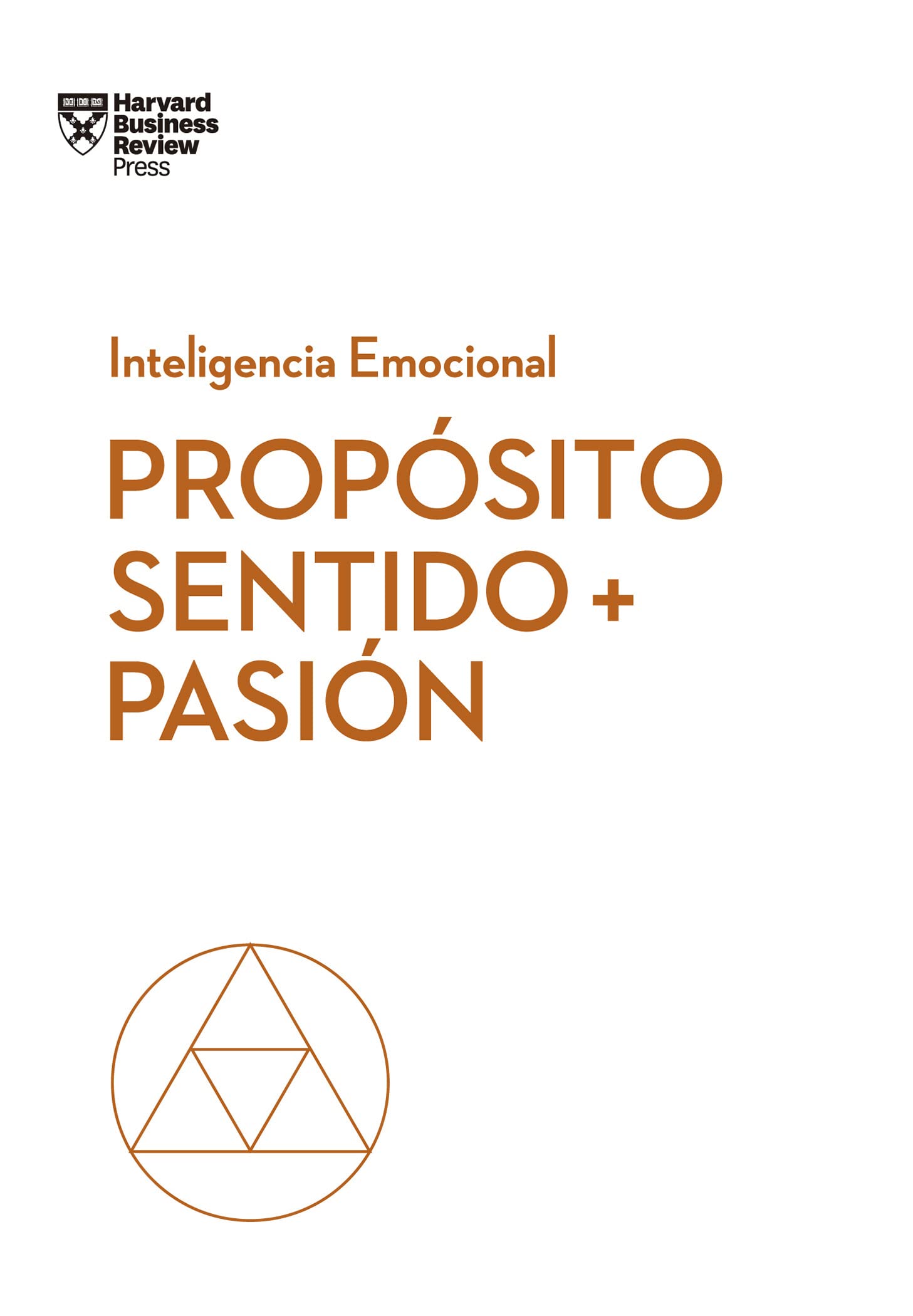 Propósito, sentido y pasión (Serie Inteligencia Emocional HBR, Band 10) Business, Finance & Career
