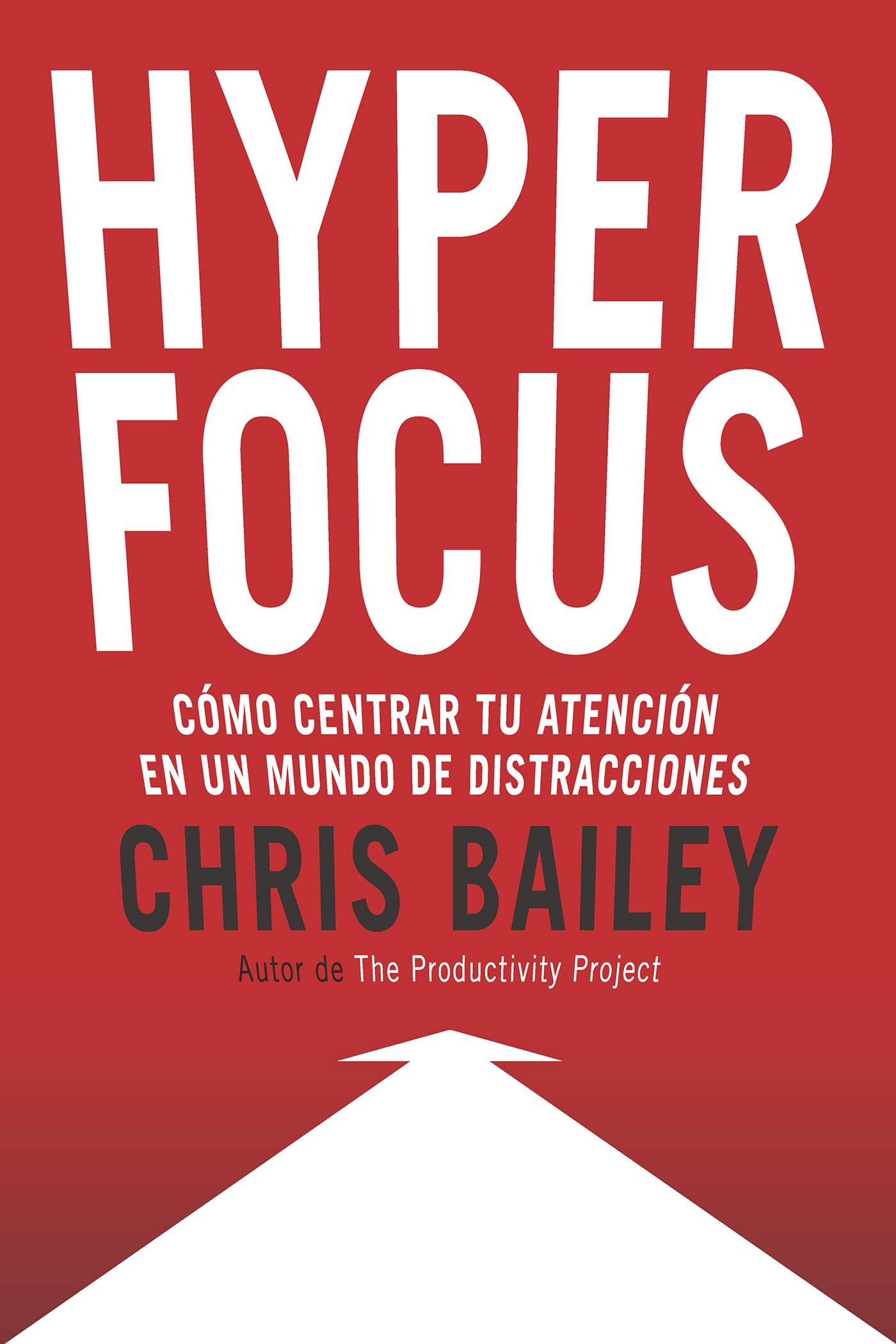 Hyperfocus: Como Centrar Tu Atención En Un Mundo de Distracciones: Cómo centrar tu atención en un mundo de distracciones Business, Finance & Career