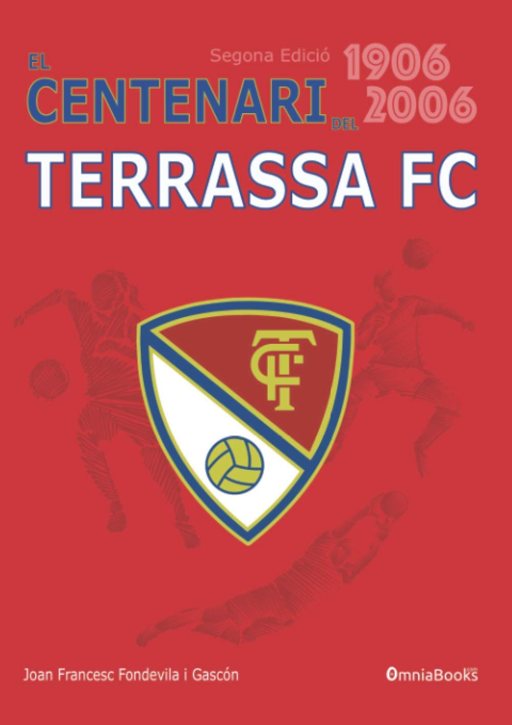 El Centenari del Terrassa Futbol Club 1906-2006: 2na Edició (Terrassa Futbol Club (TFC)) Politics & History