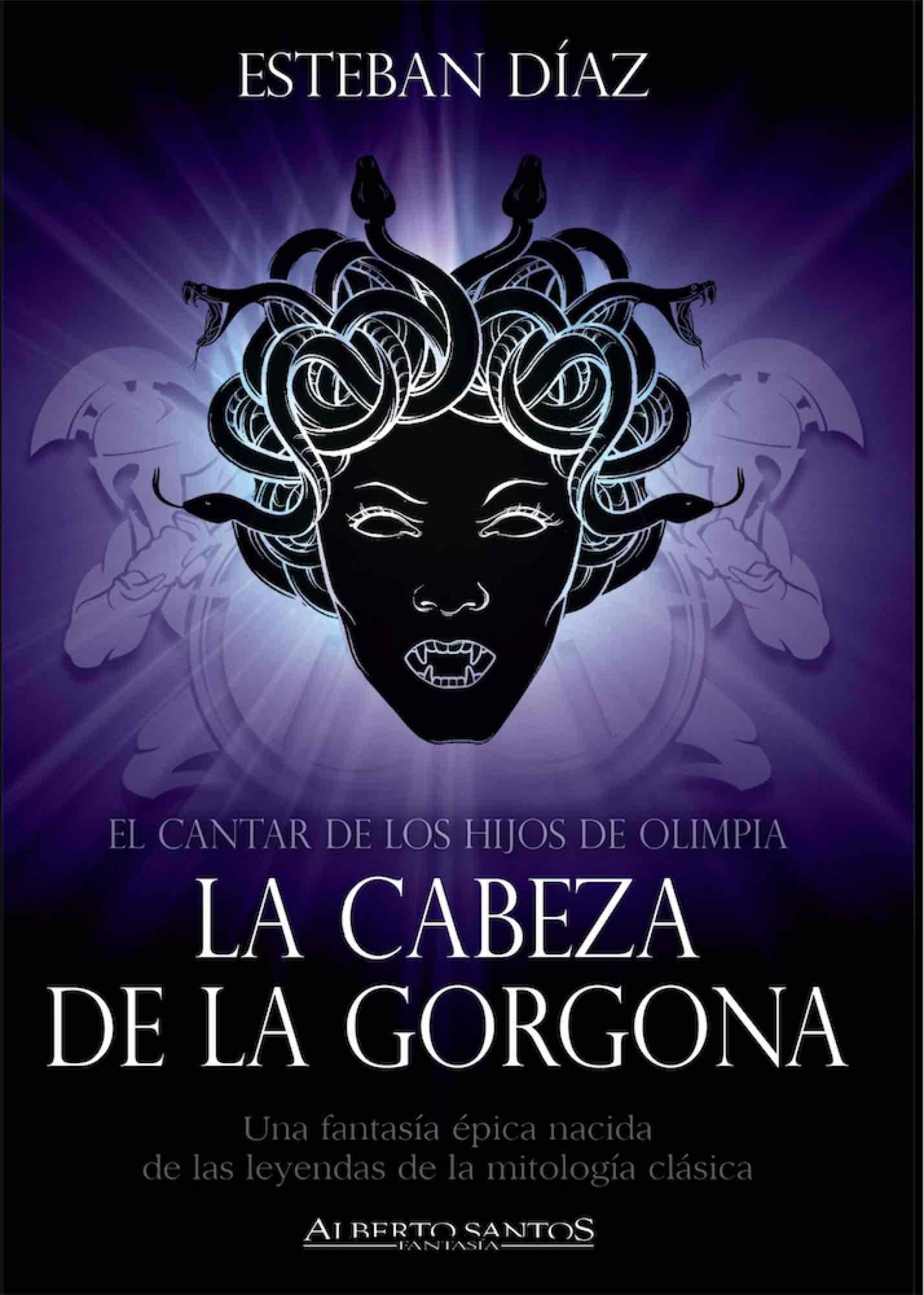 La cabeza de la Gorgona El cantar de los hijos de Olimpia: El cantar de los hijos de Olimpia (Alberto Santos Editor. Fantasía) Contemporary literature Books