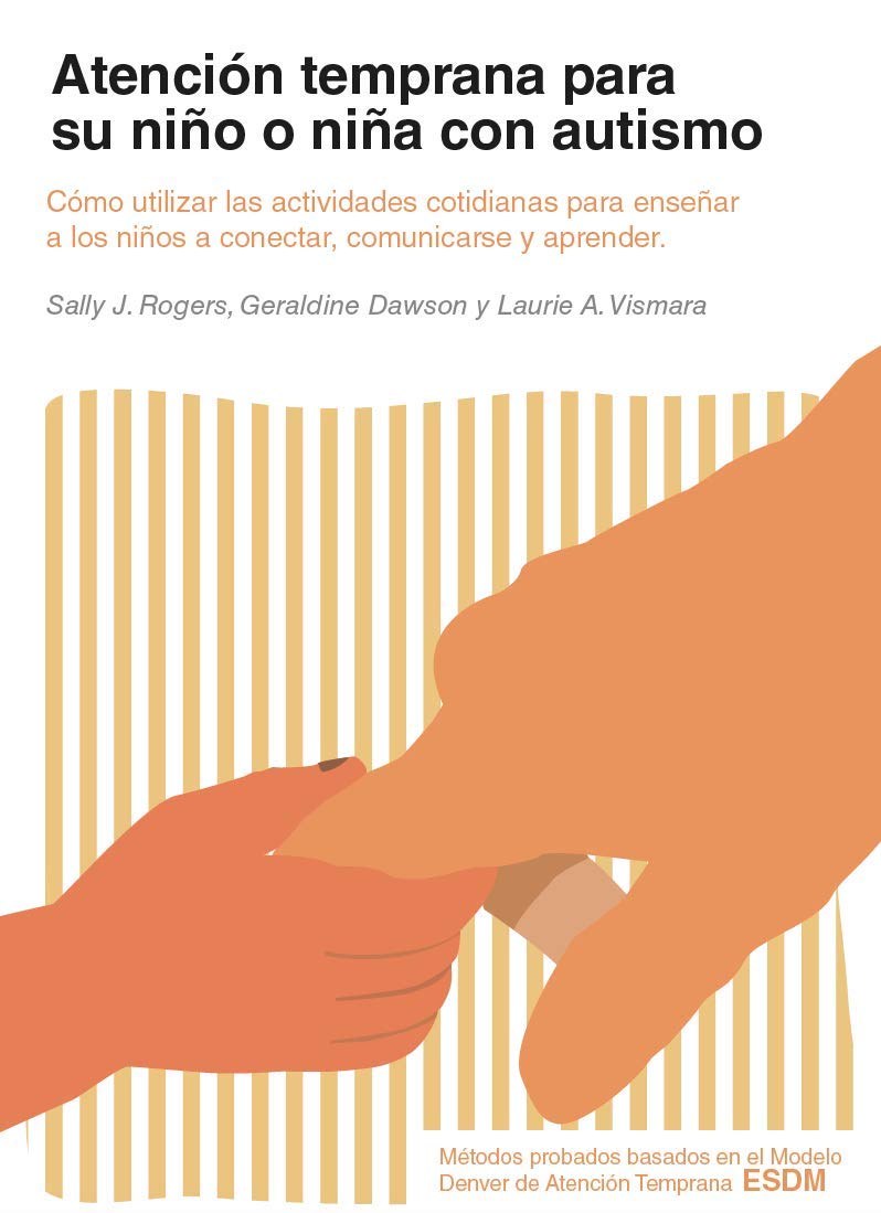 Atención temprana para su niño o niña con autismo: Cómo utilizar las actividades cotidianas para enseñar a los niños a conectar, comunicarse y aprender Psychology