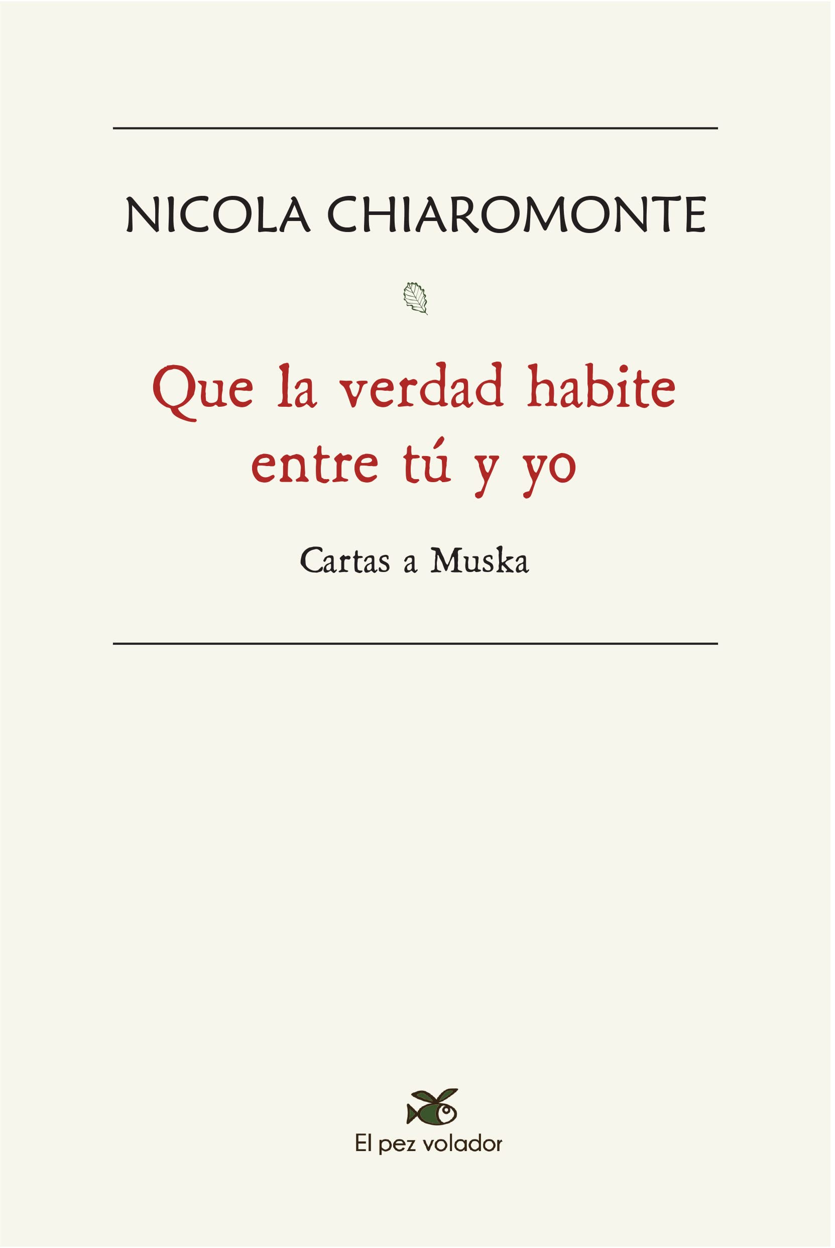 Que la verdad habite entre tu y yo cartas a muska Philosophy