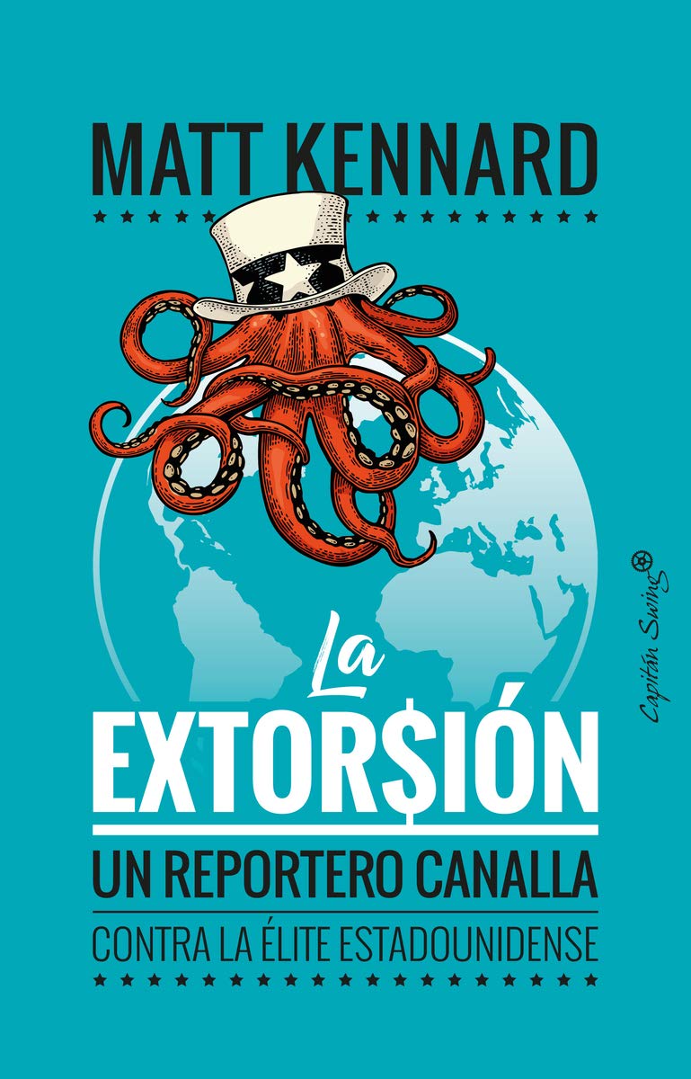 La extorsión : un reportero canalla contra la élite estadounidense Books