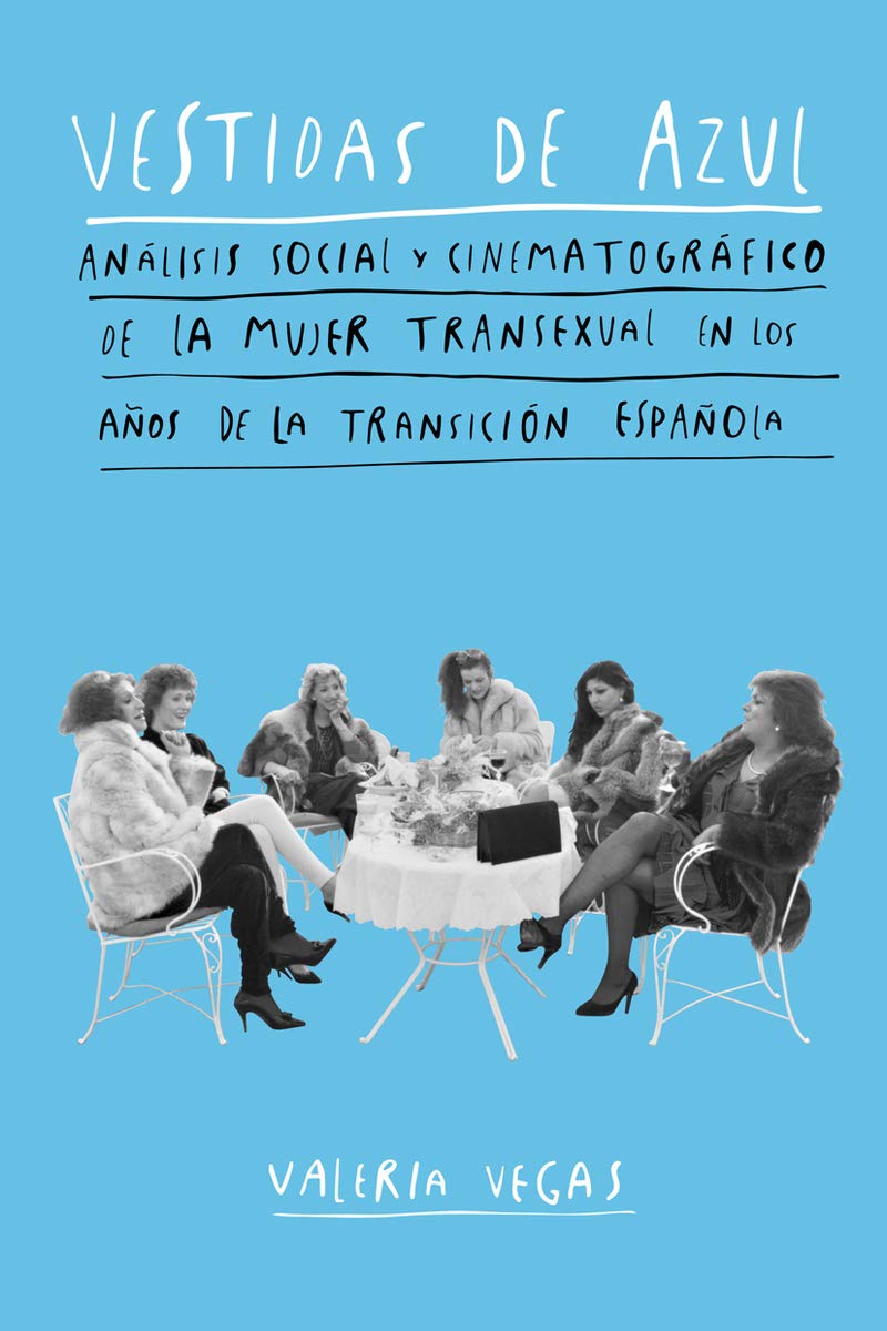 Vestidas de azul: análisis social y cinematográfico de la mujer transexual en los años de la transición española Learning & Reference