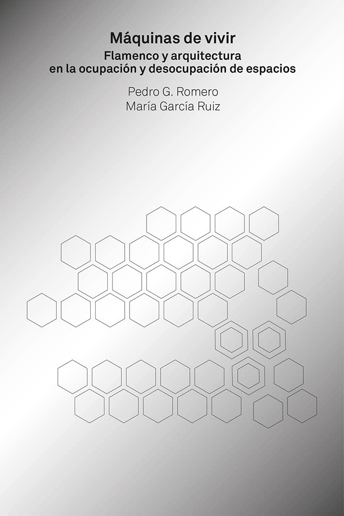 Máquinas de vivir: Flamenco y arquitectura en la ocupación y desocupación de espacios book