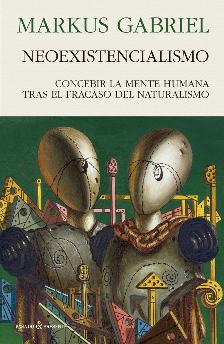 NEOEXISTENCIALISMO . CONCEBIR LA MENTE HUMANA TRAS EL FRACASO DEL NATURALISMO book