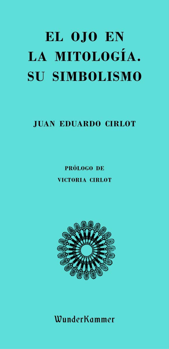 El ojo en la mitología. Su simbolismo (Wunderkammer, Band 11) Politics & History